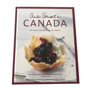 ANITA STEWART'S CANADA THE FOOD, THE RECIPES, THE STORIES